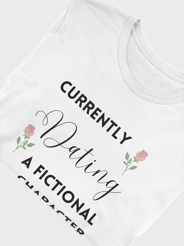 Currently dating a fictional character, shirt product image (1)