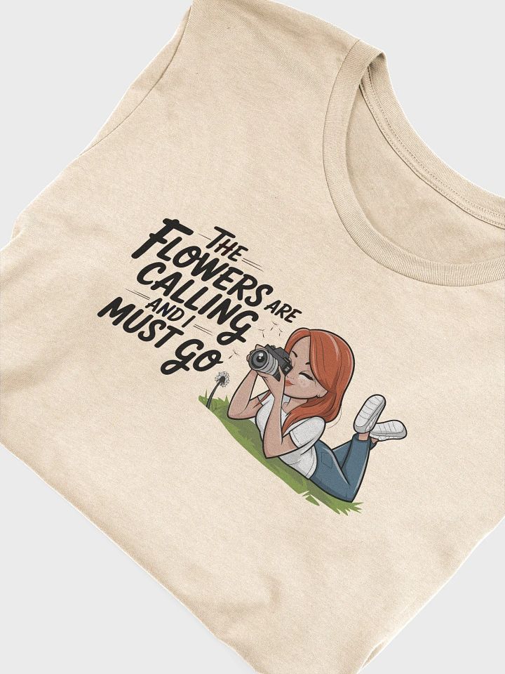 The Flowers are Calling and I Must Go T-shirt product image (71)