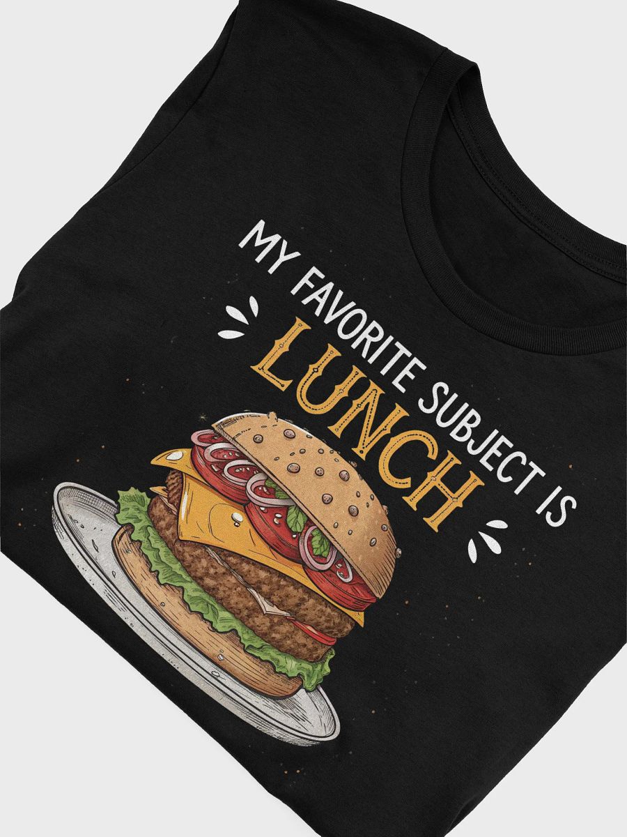 My Favorite Subject Is Lunch T-Shirt | Back to School Shirt | School Humor Tee product image (5)