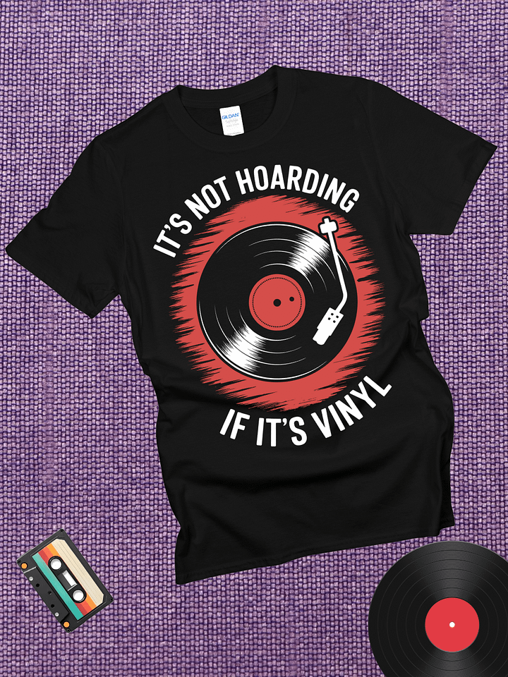 It's Not Hoarding If It's Vinyl T-Shirt product image (1)