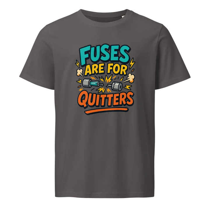 “Fuses Are For Quitters” Organic Cotton Tee product image (3)