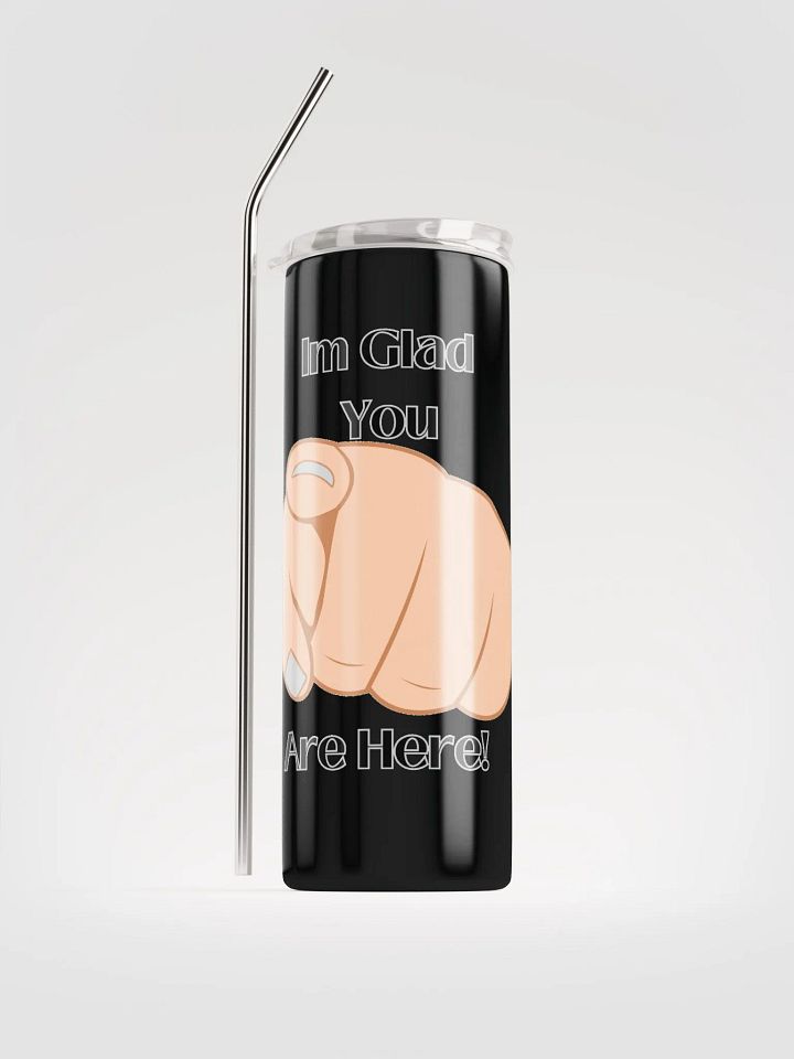 Im Glad you are here Tumbler product image (2)