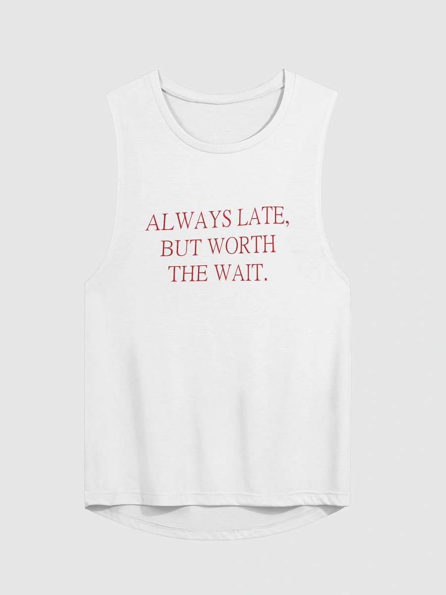 ALWAYS LATE, BUT WORTH THE WAIT. Flowy Muscle Tank product image (1)