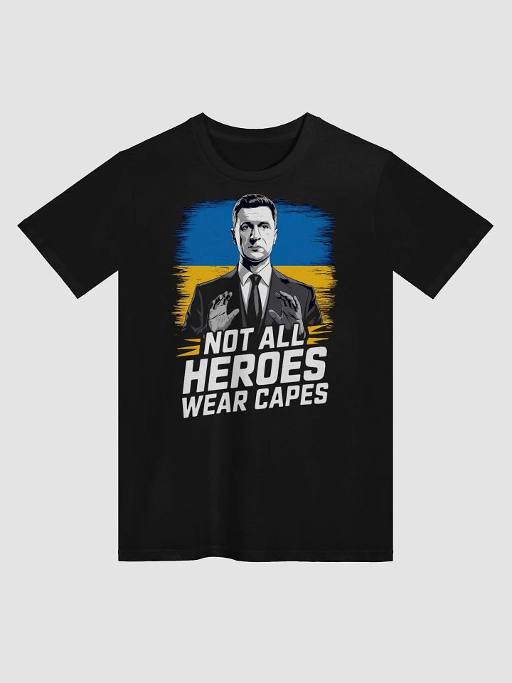 Not All Heroes Wear Capes - Volodymyr Zelensky T-Shirt | Support Ukraine Unisex T-Shirt product image (2)