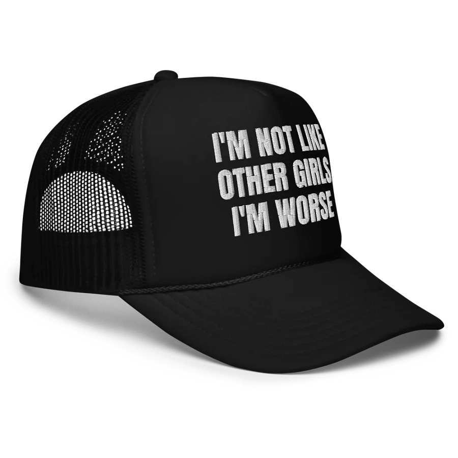 I'm Not Like Other Girls I'm Worse - Embroidered Trucker Hat Cap product image (5)