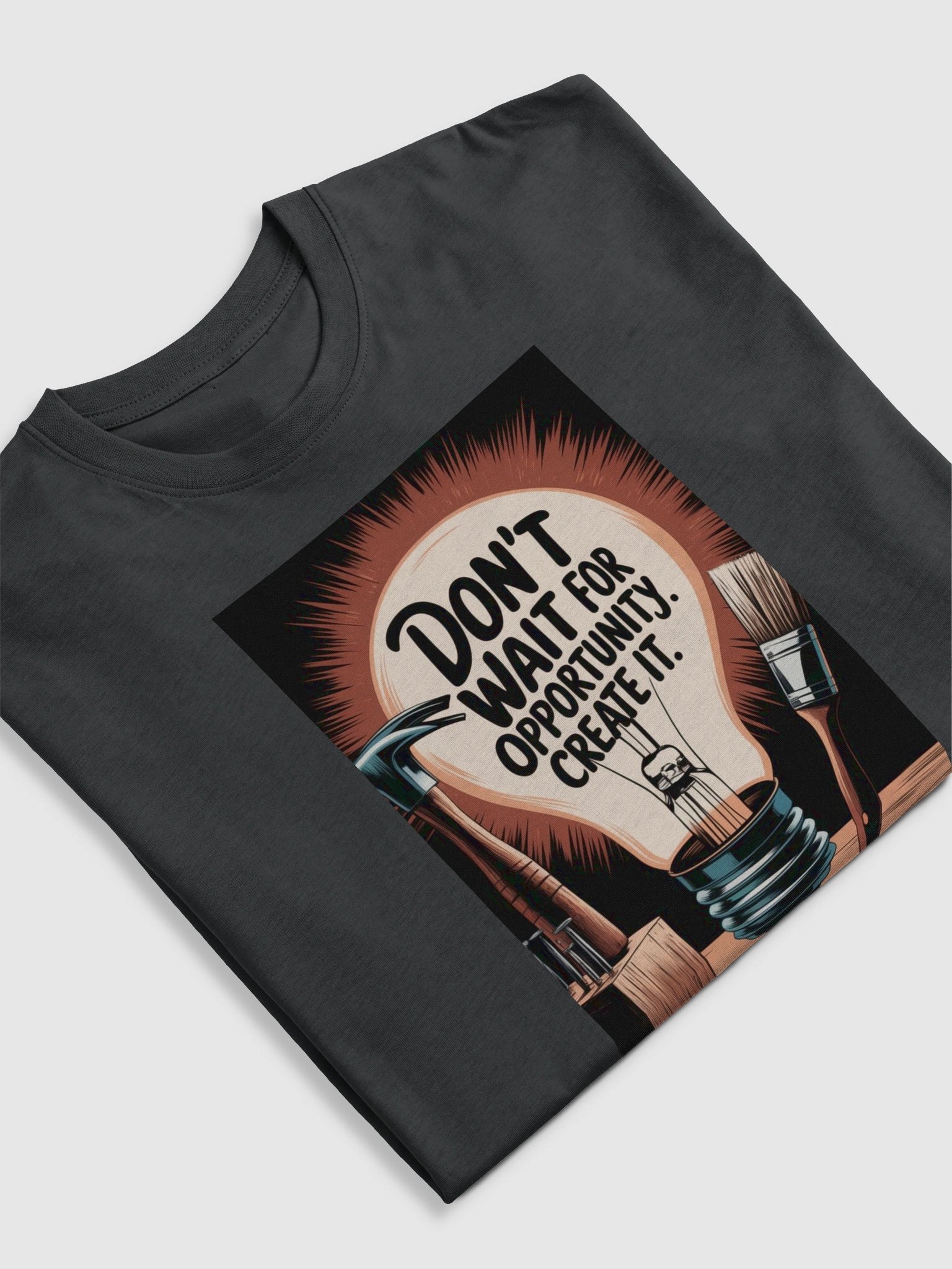 Don't Wait For Opportunity, Create it product image (11)
