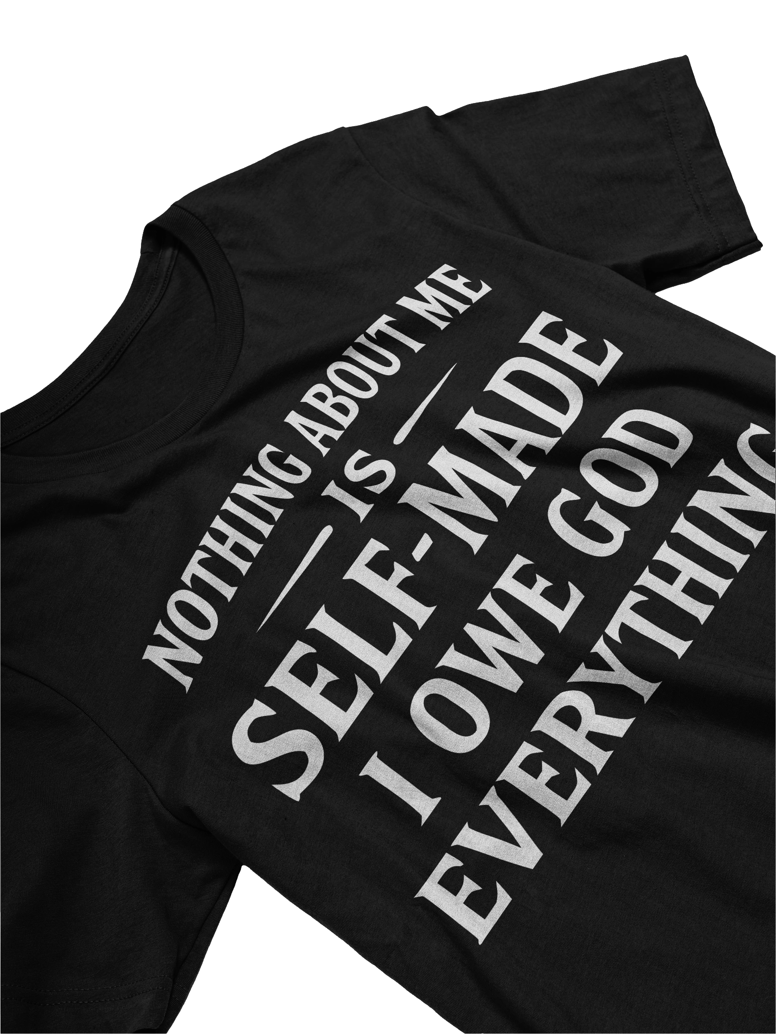 Nothing About Me Is Self-Made I Owe God Everything T-Shirt product image (4)
