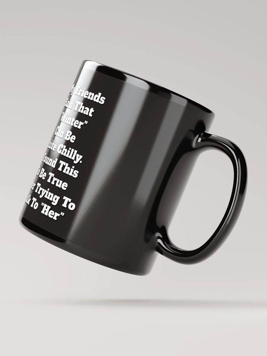 My Friends Said That Winter Can Be Chilly Funny Black Mug product image (6)