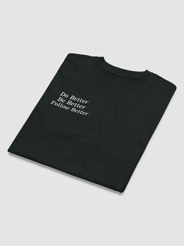 Do Better, Be Better, Follow Better White Letter T-Shirt product image (2)