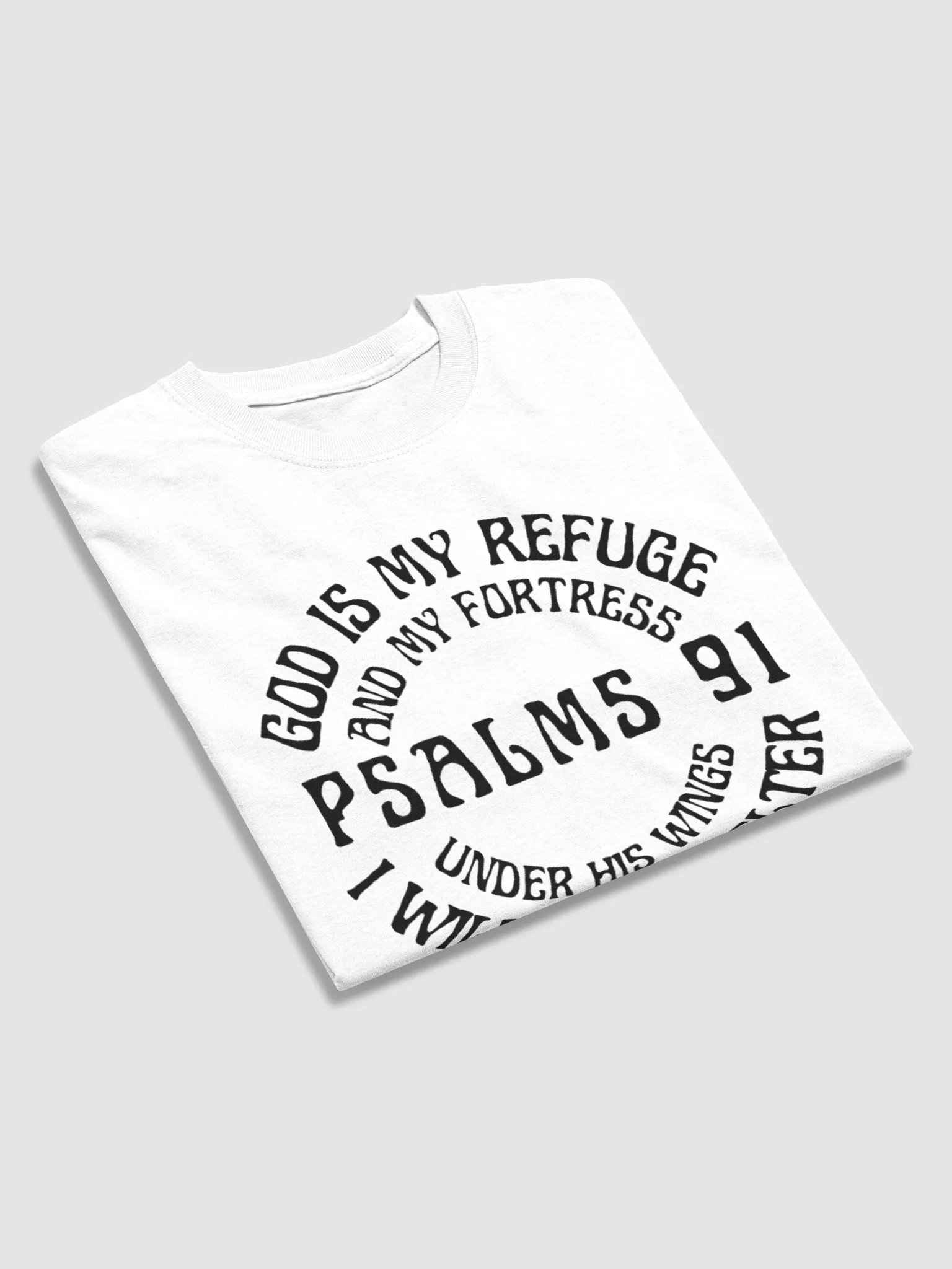 GOD IS MY REFUGE AND MY FORTRESS PSALMS UNDER HIS WINGS I WILL FIND SHELTER T-SHIRT product image (4)