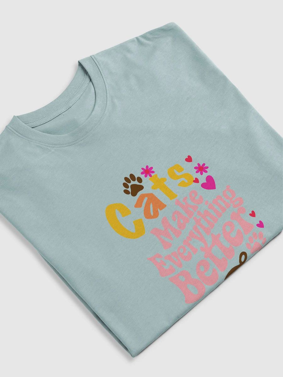 Cats Make Everything Better Tee product image (32)