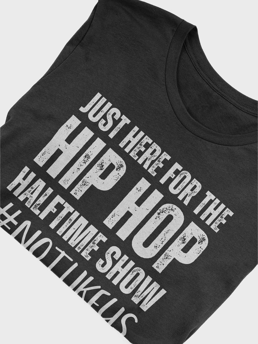 Rapper T-Shirt Just Here For The Hip Hop Halftime Show Not Like US Gift For Football Sports Music Lover product image (5)