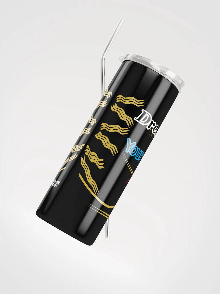 Dream Until.. Your Dream Comes True - Stainless Steel Tumbler product image (4)
