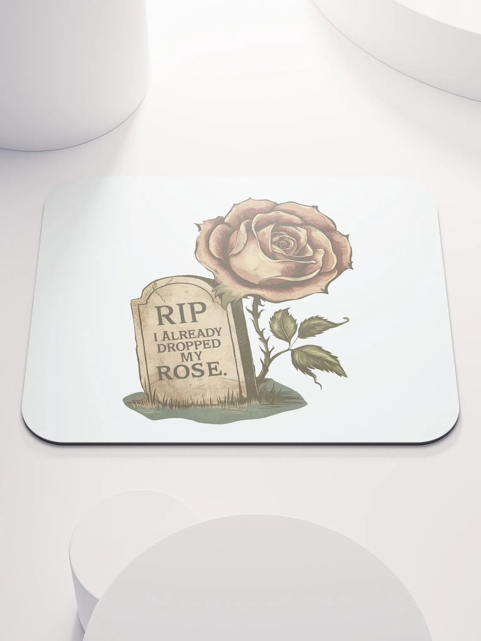 RIP I Already Dropped My Rose Mouse Pad product image (1)