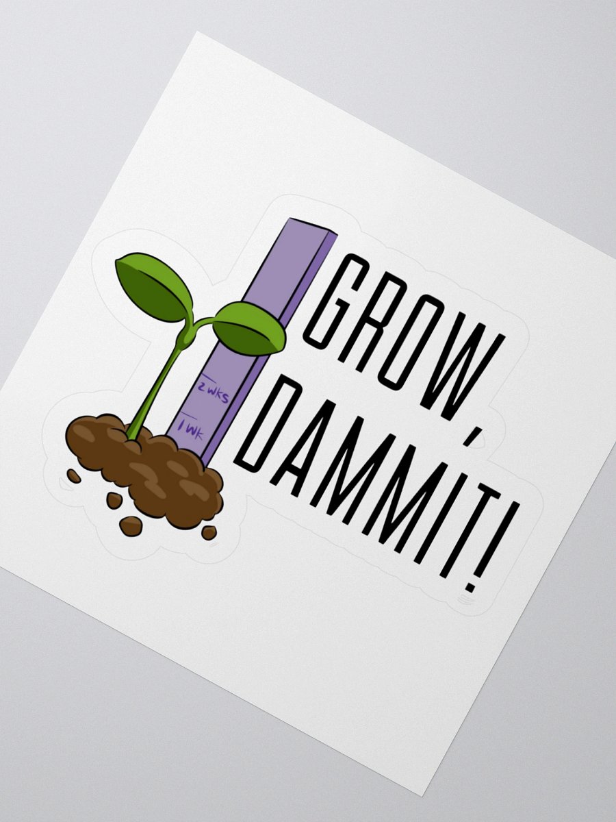 Grow D@mmit! Sticker product image (4)