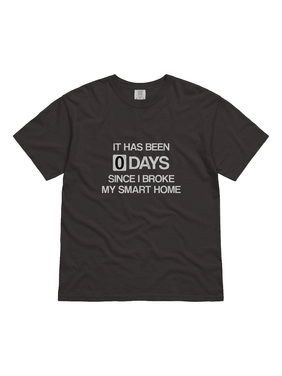Since I Broke My Smart Home T-Shirt product image (2)
