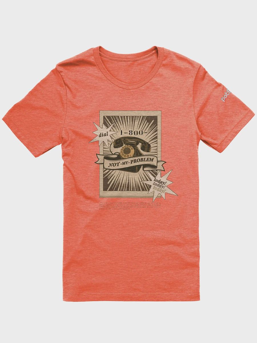 1-800-NOT MY PROBLEM supersoft tee product image (1)