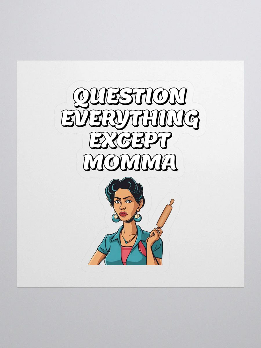 Question Everything Except Momma Funny Sticker product image (1)
