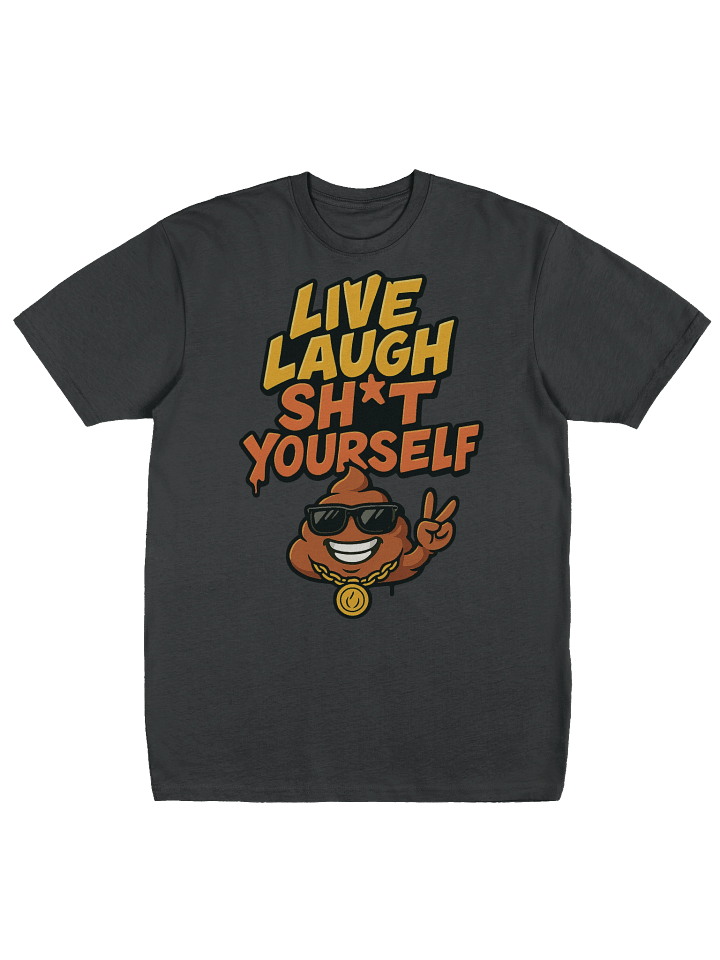 Live Laugh Poop Yourself ! product image (2)
