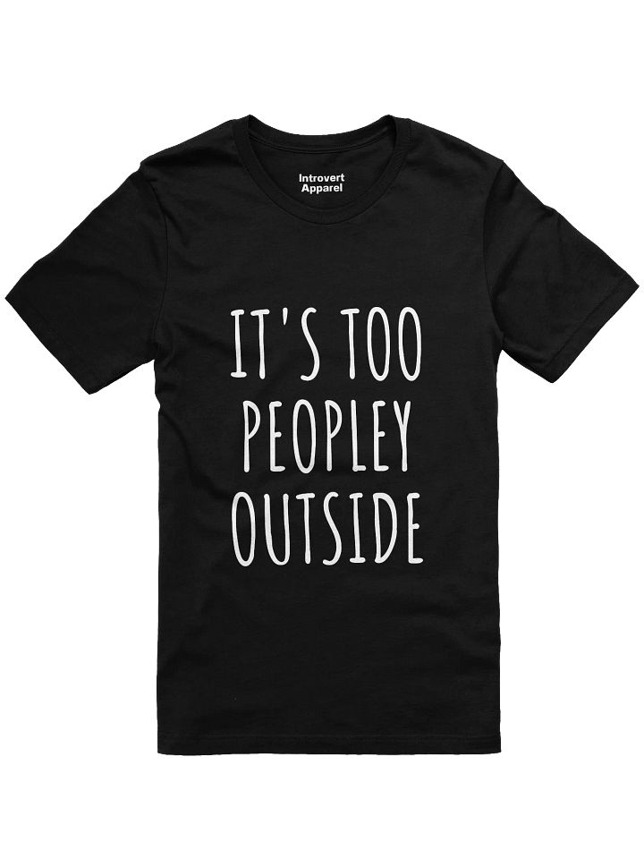 IT'S TOO PEOPLEY OUTSIDE Unisex T-Shirt product image (11)