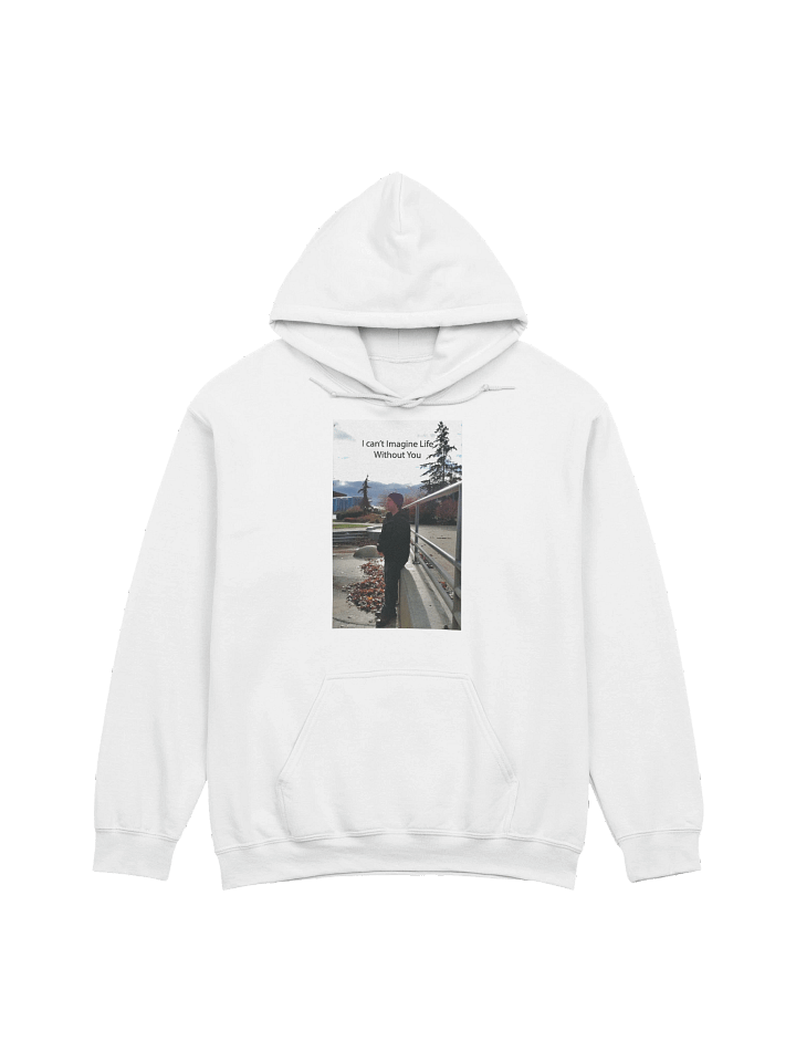 I Can't Imagine Life Without You Look Away Hoodie product image (1)