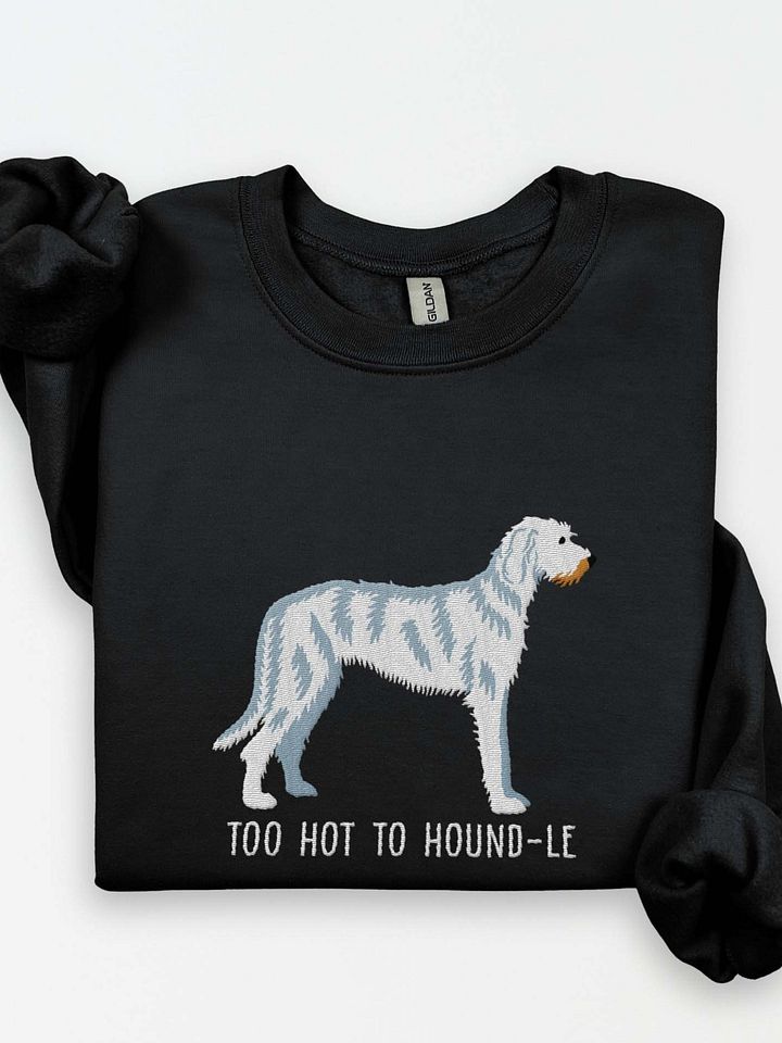 Too Hot to Hound-le Sweatshirt (Embroidered) of an Irish Wolfhound(White) product image (1)