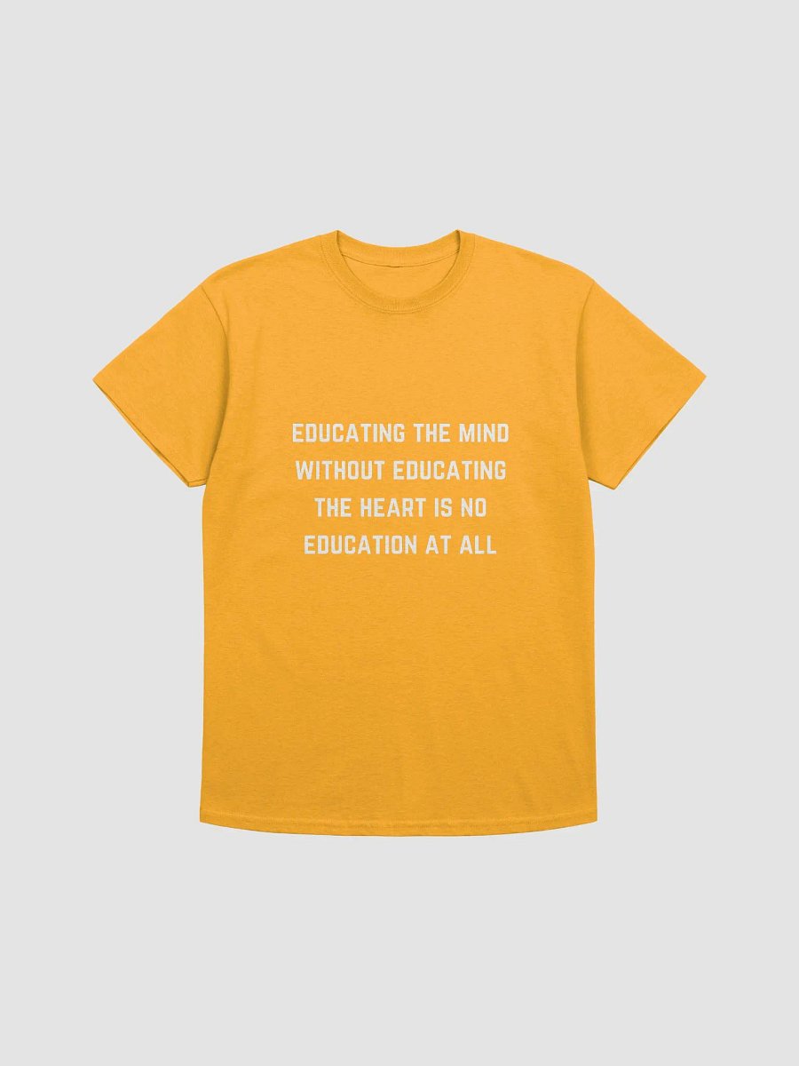Teacher Quotes Tshirt - Educating the mind without educating the heart is no education at all product image (14)
