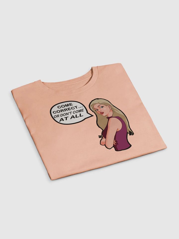 Come Correct or Don't Come At All - premium CROP t-shirt product image (2)