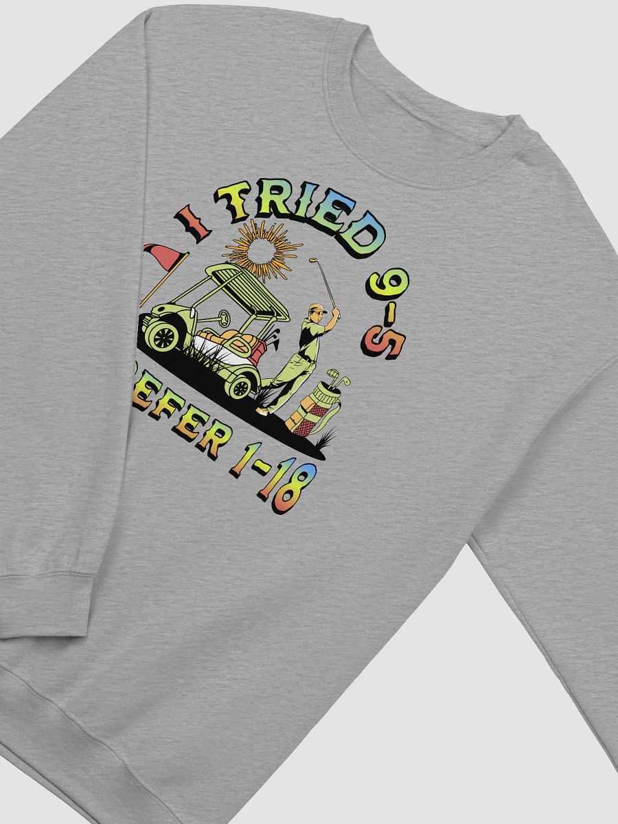 I Tried 9-5 I Prefer 1-18 Golfing Swing into Style Crewneck product image (2)