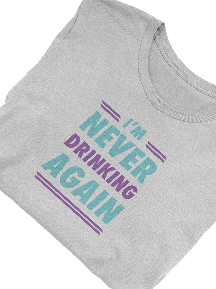 Never Drinking Again - Shirt product image (6)