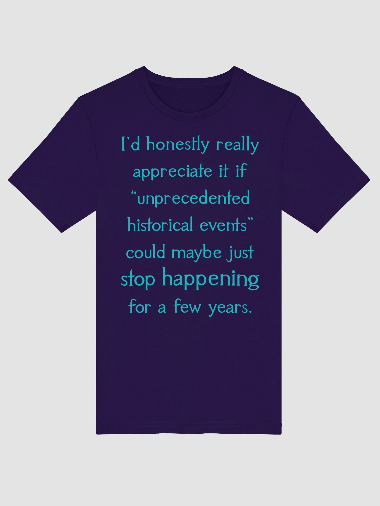 Unprecedented Historical Events Straight-Sided T-Shirt product image (49)