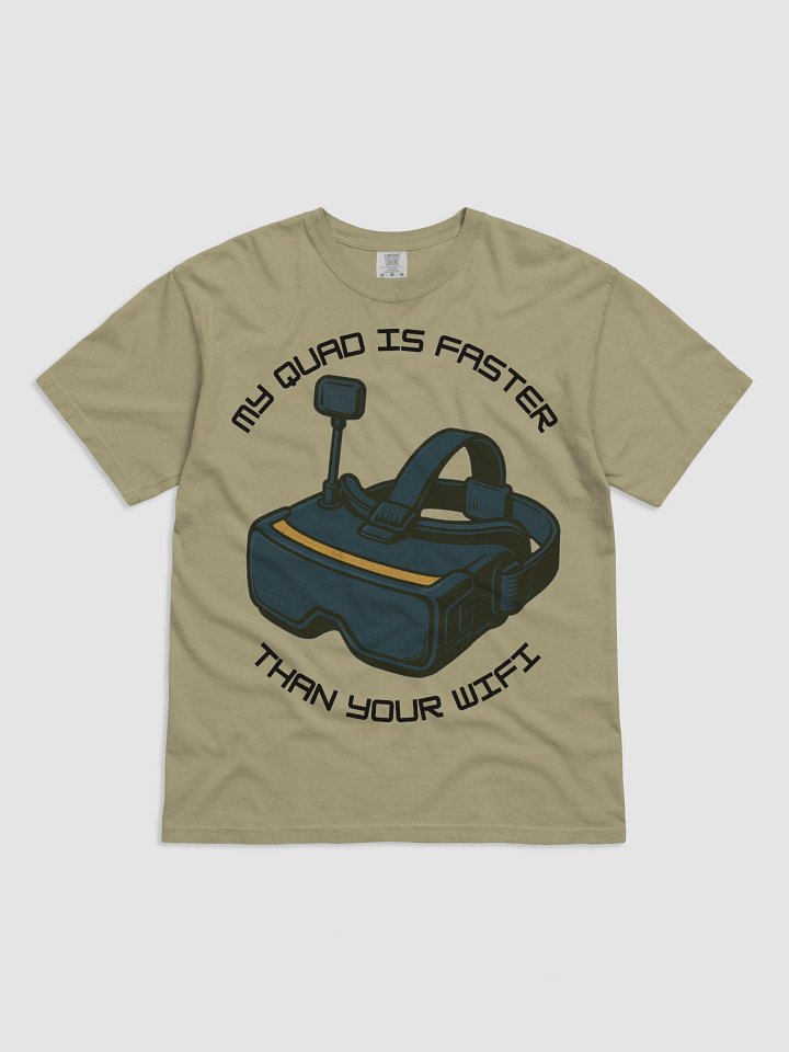 My Quad Is Faster Than Your Wifi T-shirt for FPV Enthusiasts product image (10)