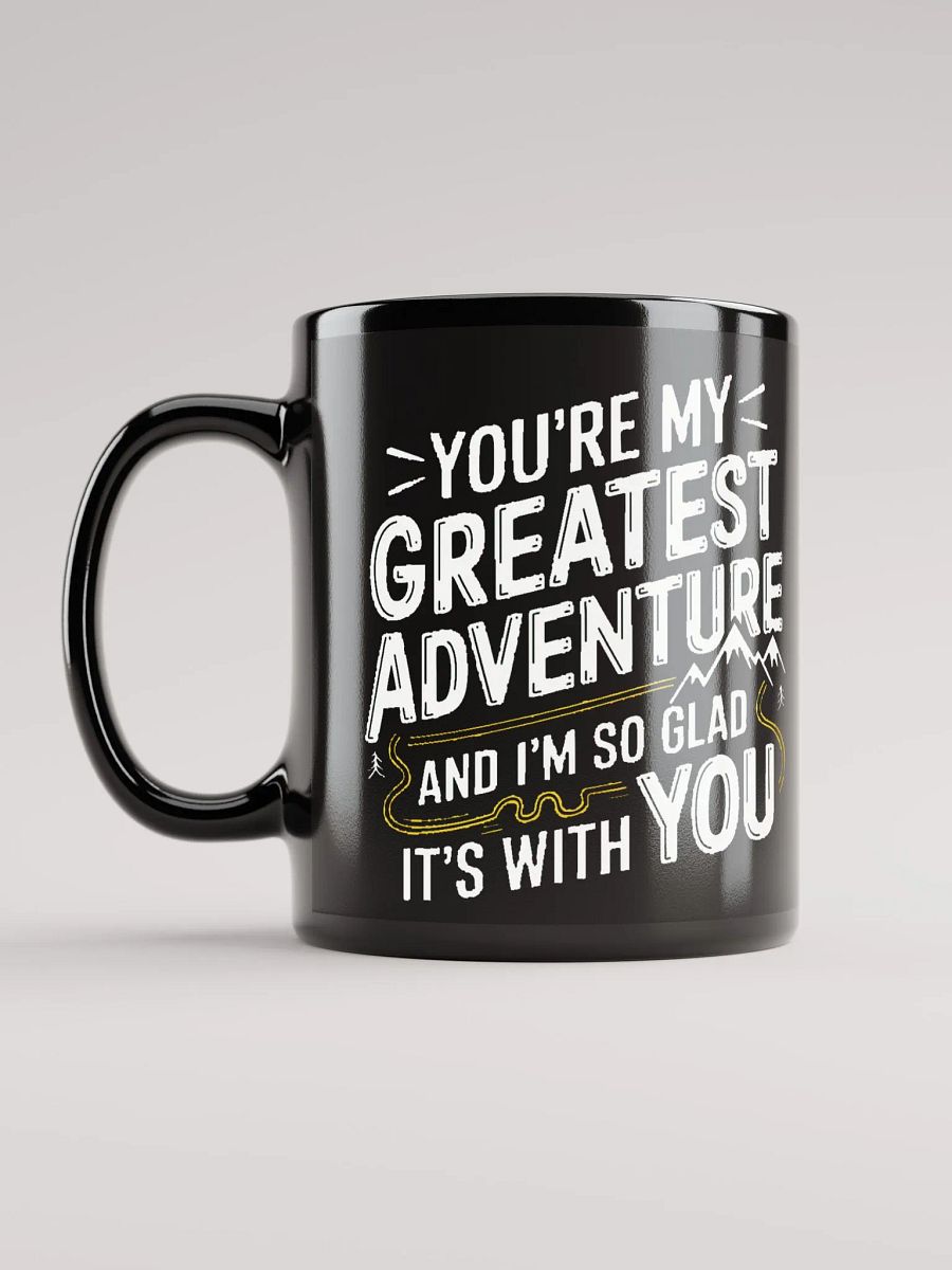You're My Greatest Adventure and I'm So Glad It's With You