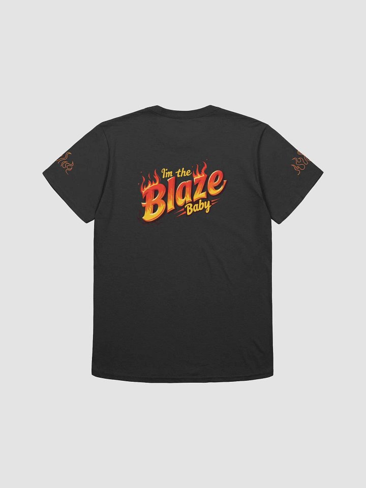 “I’m the Blaze, Baby!” T-Shirt product image (2)