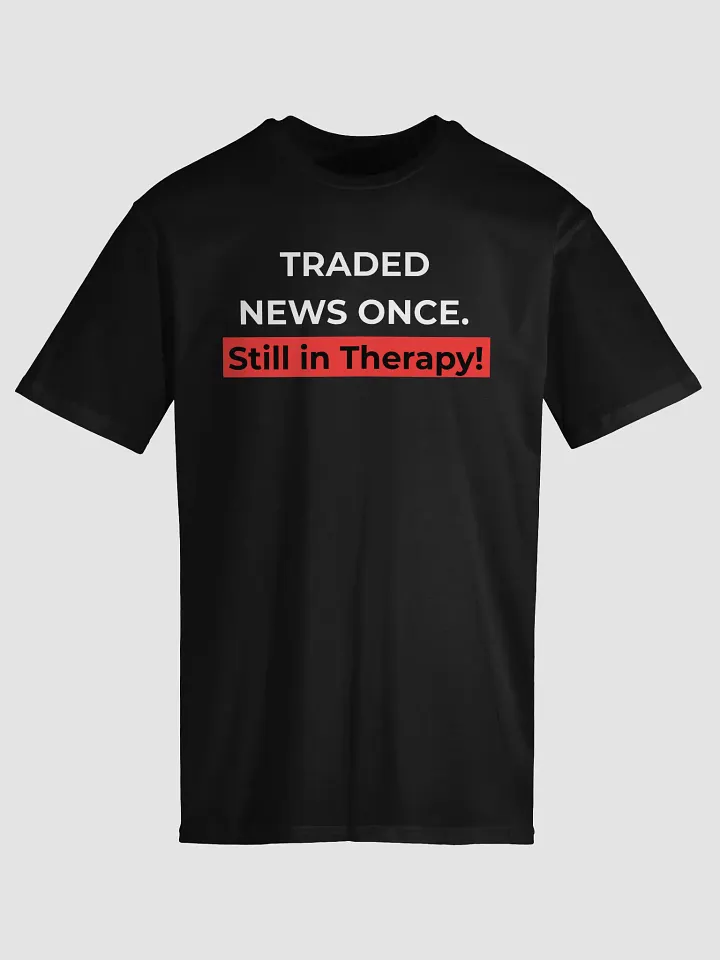Traded News Once – Still in Therapy Funny Trading Tee product image (1)