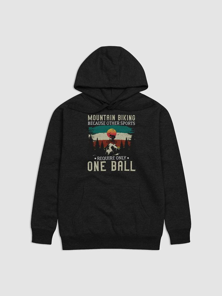 Funny Mountain Biking - Because One Ball Isn't Enough Unisex Premium Hoodie product image (1)