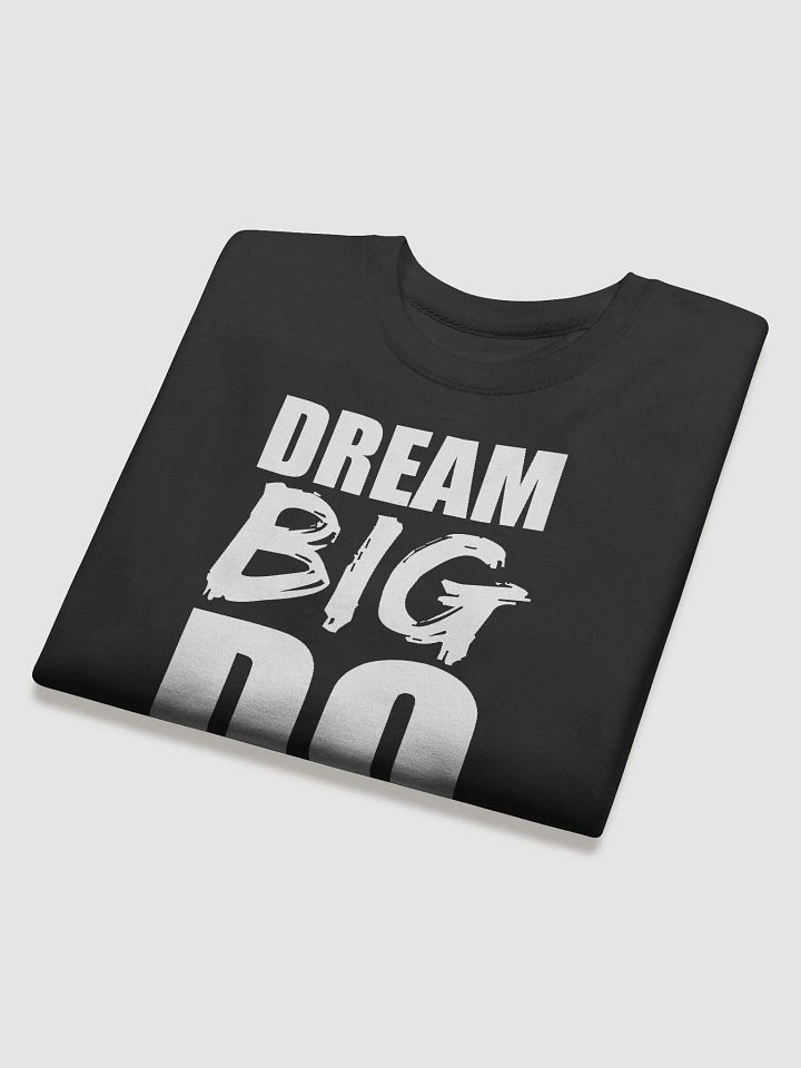 Dream Big, Do Bigger - Sweatshirt product image (2)