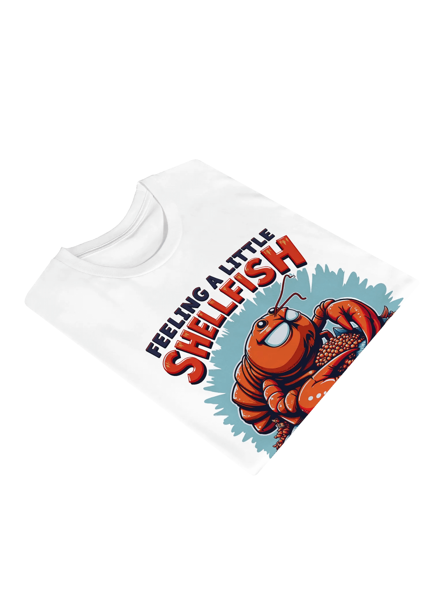 Feeling a Little Shellfish Funny Lobster T-shirt product image (3)