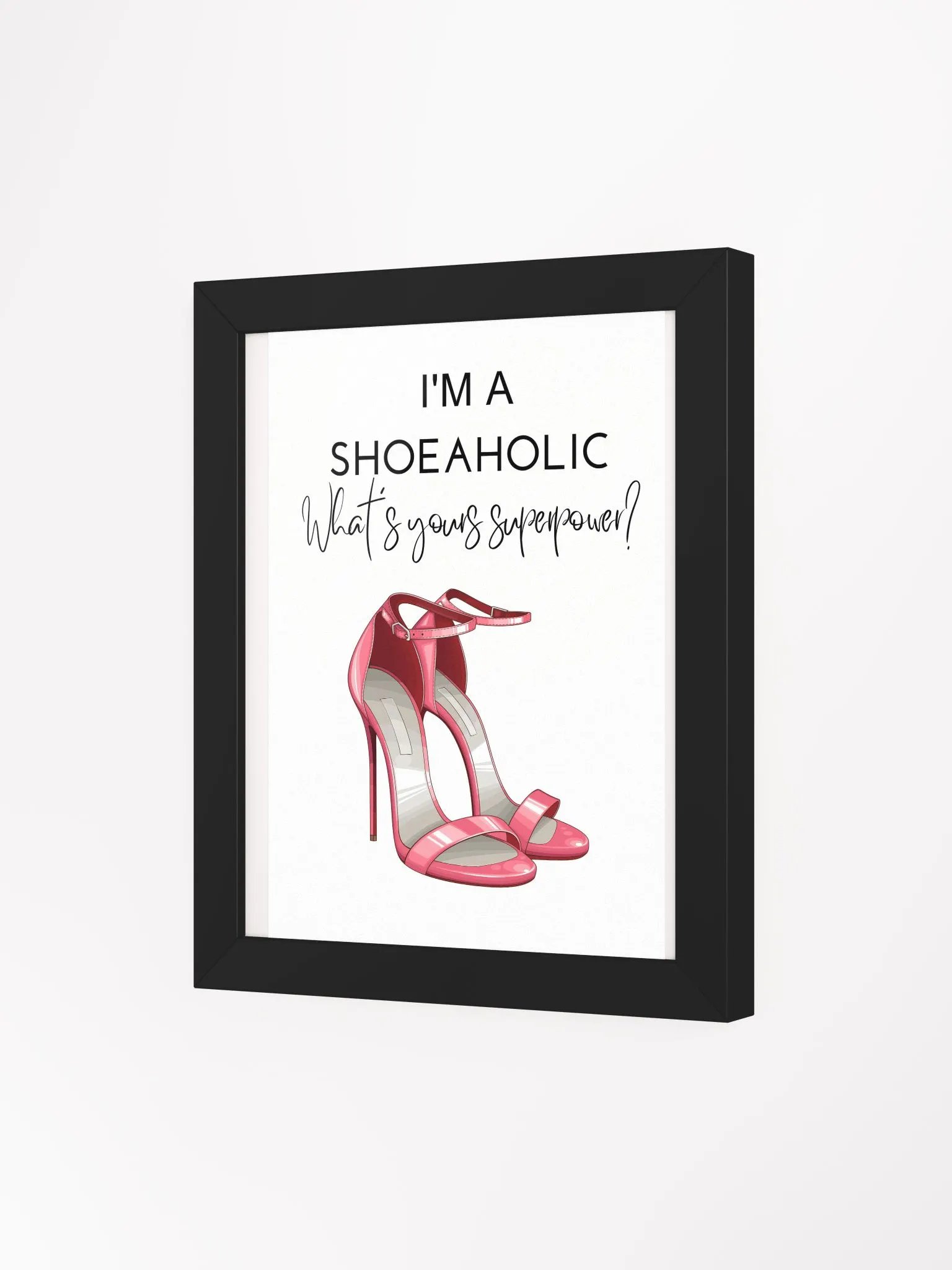 vanity decor, teen room decor, dorm room, shoe lover, gift- Framed High-Quality Matte Poster (in) for her, bedroom decor, fashion illustration, quote print- Framed High Quality Matte (in) product image (3)