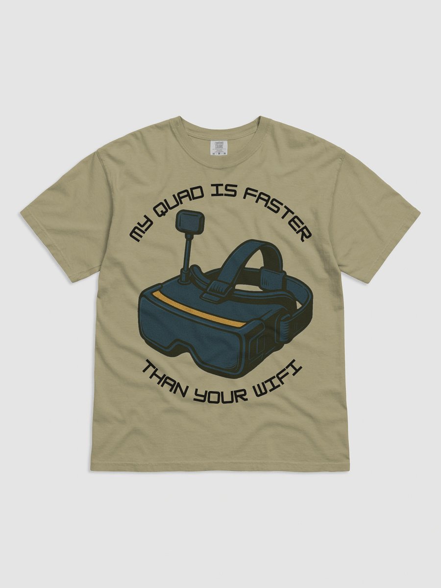 My Quad Is Faster Than Your Wifi T-shirt for FPV Enthusiasts product image (10)
