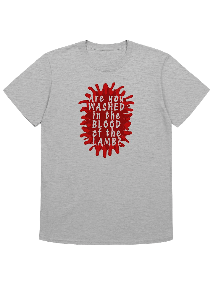 Are You Washed In The Blood of The Lamb? T-Shirt product image (10)