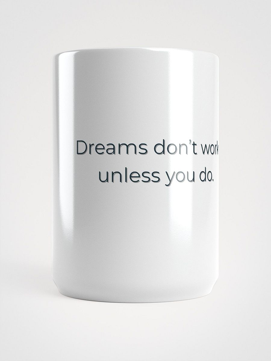 Dreams Don't Work Unless You Do – Motivational Quote Cup product image (5)