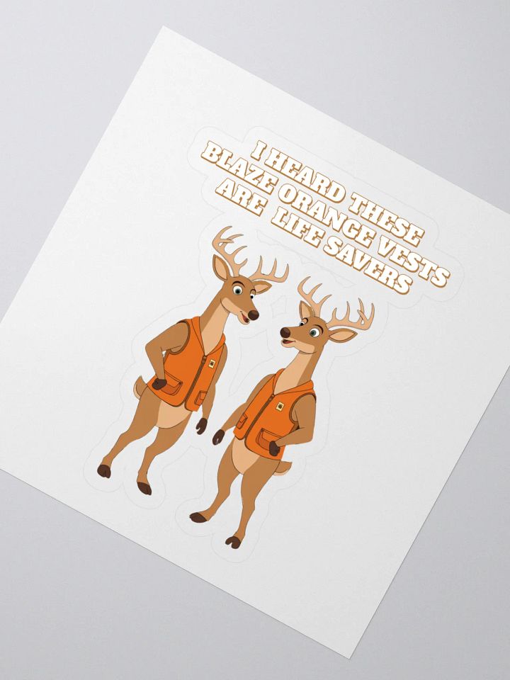 I heard These Blaze Orange Vest Are Life Savers - Funny Hunting Sticker product image (2)
