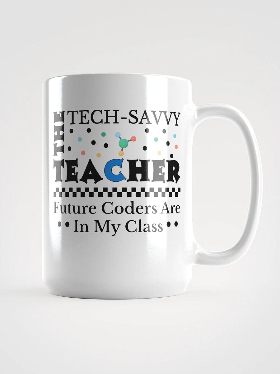 The Tech Savvy Techer, Future Coders Are In My Class White Glossy Ceramic Mug product image (1)