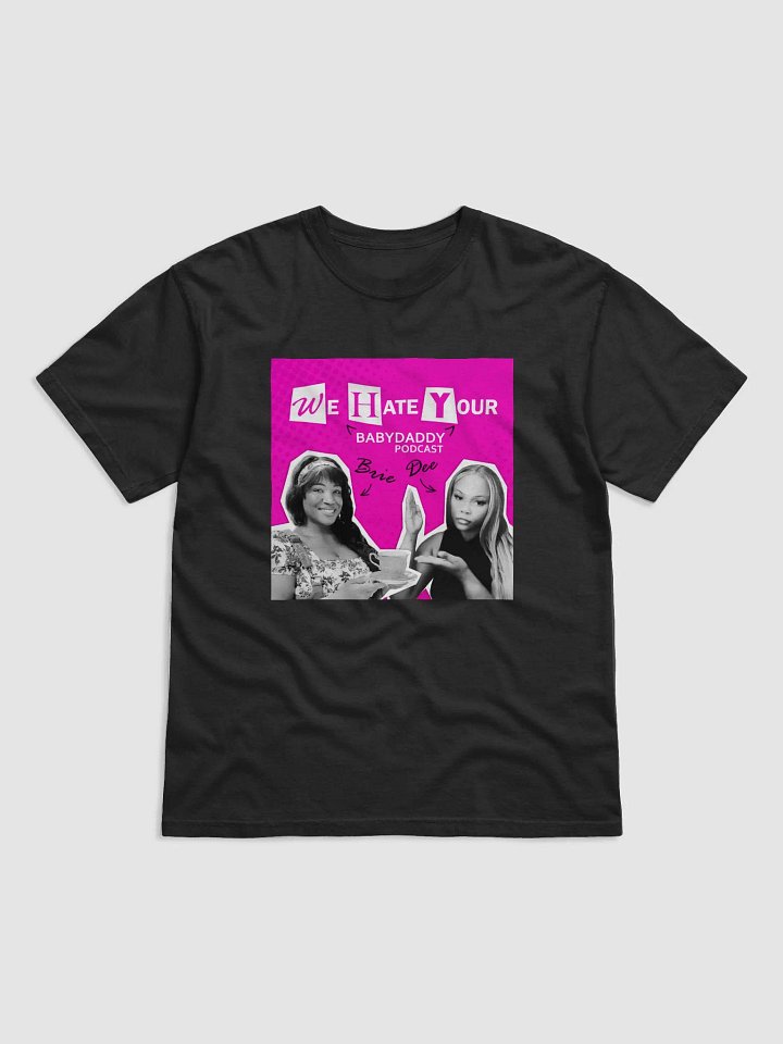 We Hate Your Baby Daddy Podcast T-shirt product image (1)