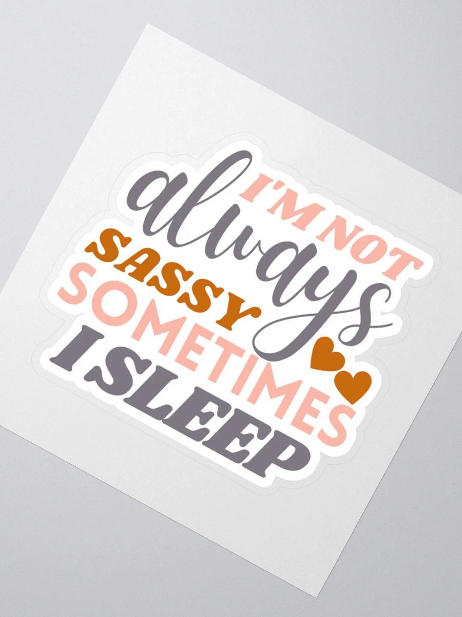 I'm Not Always Sassy Sometimes I Sleep Sticker product image (3)