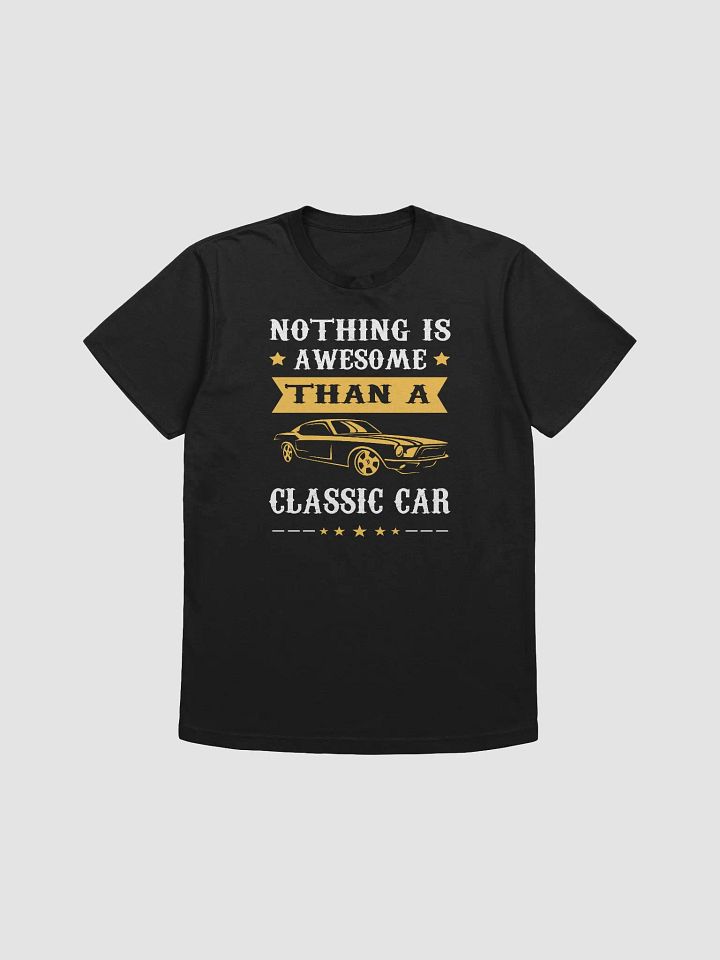 Nothing Is Awesome Than a Classic Car T-shirt product image (1)