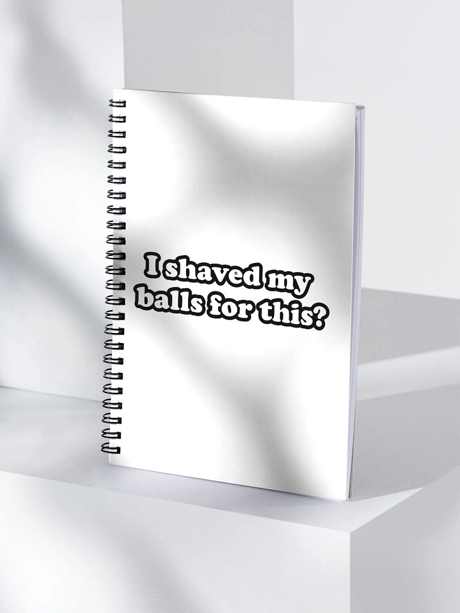 I Shaved My Balls For This Spiral notebook product image (4)