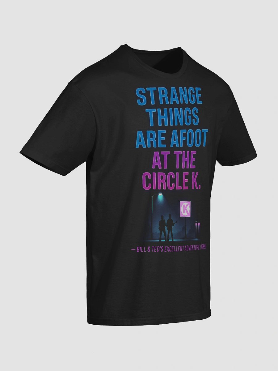 Strange Things Are Afoot at the Circle K T-Shirt product image (4)