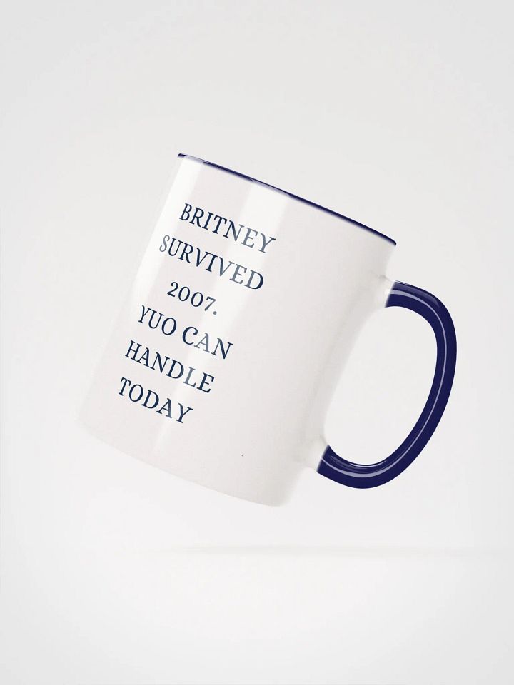Mug – Britney Survived 2007. You Can Handle Today product image (2)